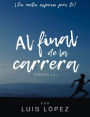 Al Final de la Carrera. ¡La meta espera por ti! Hebreos: 12:1