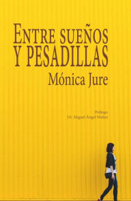 Title: Entre Sueños Y Pesadillas, Author: Mónica Jure