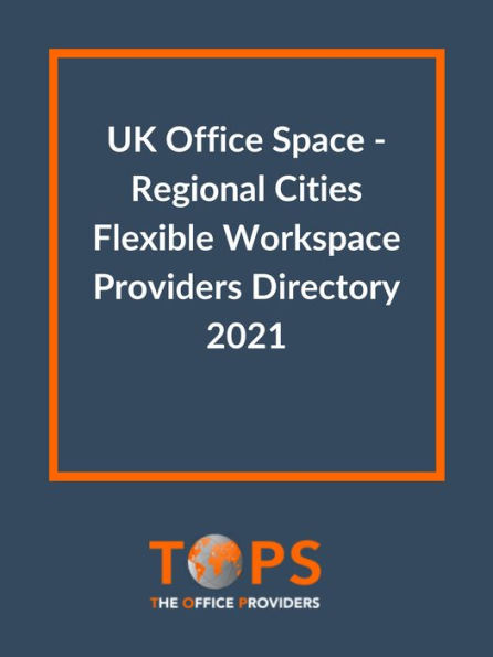 UK Office Space: Regional Cities Flexible Workspace Providers Directory 2021