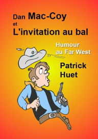 Title: Dan Mac-Coy Et L'Invitation Au Bal, Author: Patrick Huet