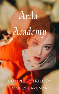 Title: Arda Academy: Complete Trilogy, Author: Molly Lavenza