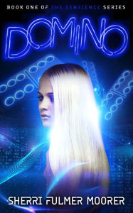Title: Domino, Book One of The Sentience Series, Author: Sherri Fulmer Moorer