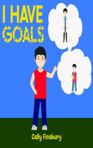 Title: I Have Goals, Author: Cally Finsbury