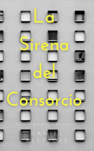 Title: La Sirena Del Consorcio, Author: Daniel Belfiore