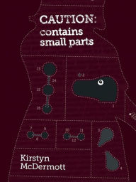 Title: Caution: Contains Small Parts, Author: Kirstyn McDermott