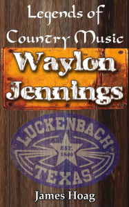 Title: Legends of Country Music: Waylon Jennings, Author: James Hoag