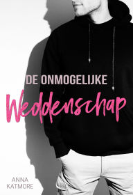 Title: De onmogelijke Weddenschap (Eet me op!, #1), Author: Anna Katmore