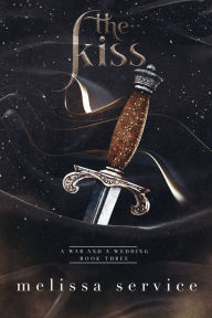 Title: A War and A Wedding: The Kiss, Author: Melissa Service