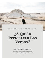 Title: ¿A Quien Pertenecen los Versos?, Author: Francisco Camino de Esperanza