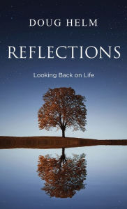 Title: Reflections: Looking Back On Life, Author: Doug Helm