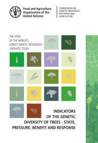 Title: Indicators of the Genetic Diversity of Trees: State, Pressure, Benefit and Response: The State of the World's Forest Genetic Resources - Thematic Study, Author: Food and Agriculture Organization of the United Nations