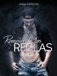 Title: Rompiendo las Reglas (Raffael y Sebastián, #1), Author: Anna Katmore