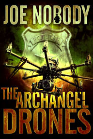Title: The Archangel Drones, Author: Joe Nobody