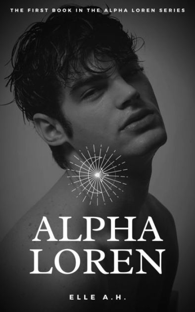 Alpha Loren: The Complete Series by Elle A.H. | eBook | Barnes & Noble®