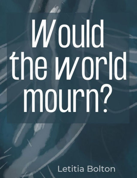 Would the World Mourn?