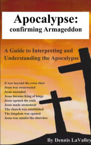 Title: Apocalypse: Confirming Armageddon, Author: Dennis LaValley