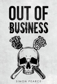 Title: Out of Business, Author: Simon Pearce