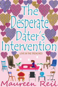 Title: The Desperate Dater's Intervention, Author: Maureen Reil