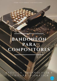 Title: Bandoneón para compositores, Author: Iván Gutierrez Cachullani