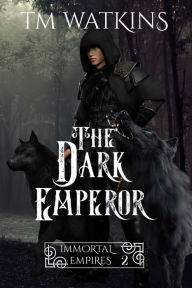 Title: The Dark Emperor, Author: TM Watkins