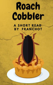 Title: Roach Cobbler, Author: Franchot