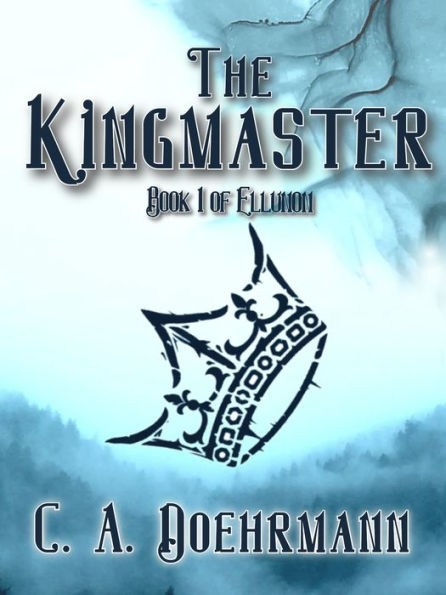 The Kingmaster: (Arc Legends of Ellunon Book 1)