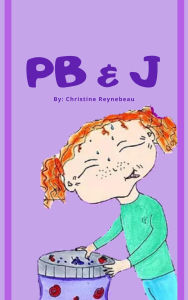 Title: PB & J, Author: Christine Reynebeau