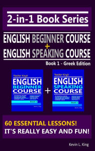 Title: 2-in-1 Book Series: Teacher King's English Beginner Course Book 1 & English Speaking Course Book 1 - Greek Edition, Author: Kevin L. King