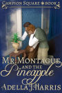 Mr. Montague and the Pineapple