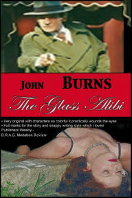 Title: The Glass Alibi, Author: John Burns