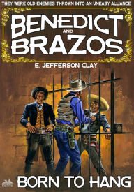 Title: Benedict and Brazos 20: Born to Hang, Author: E. Jefferson Clay