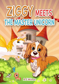 Title: Ziggy Meets the Master Unicorn, Author: A.E. Wilman