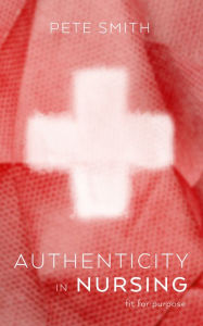 Title: Authenticity in Nursing, Author: Pete Smith