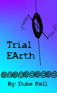 Title: Trial Earth, Author: Duke Kell
