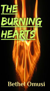 Title: The Burning Hearts, Author: Bethel Omusi