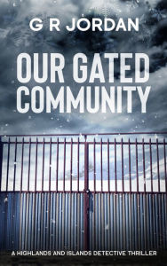 Title: Our Gated Community, Author: G R Jordan