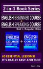 2-in-1 Book Series: Teacher King's English Beginner Course Book 1 & English Speaking Course Book 1 - Hungarian Edition