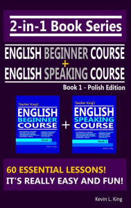 Title: 2-in-1 Book Series: Teacher King's English Beginner Course Book 1 & English Speaking Course Book 1 - Polish Edition, Author: Kevin L. King