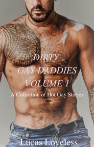 Title: Dirty Gay Daddies Volume 1: A Collection of Hot Gay Stories, Author: Lucas Loveless
