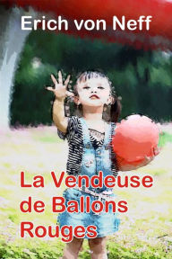 Title: La Vendeuse de Ballons Rouges, Author: Erich von Neff