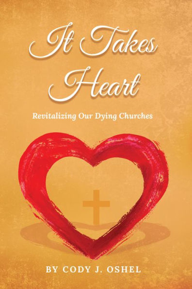 It Takes Heart Revitalizing Our Dying Churches