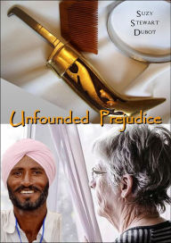 Title: Unfounded Prejudice, Author: Suzy Stewart Dubot