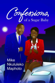 Title: Confessions of a Sugar Baby, Author: Mike Nkululeko Maphoto