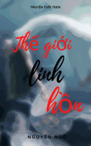 Title: The Gioi Linh Hon, Author: Nguyen Ngo