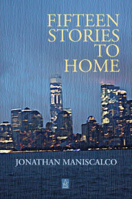 Title: Fifteen Stories to Home, Author: Jonathan Maniscalco