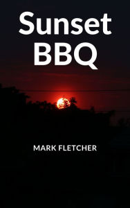 Title: Sunset BBQ, Author: Mark Fletcher