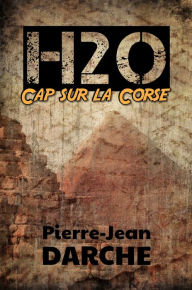 Title: H2O: Cap Sur La Corse, Author: Pierre-Jean Darche