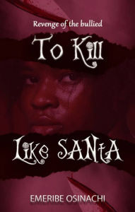 Title: To Kill Like Santa, Author: Emeribe Osinachi