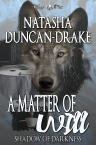 Title: A Matter of Will: Shadow of Darkness, Author: Natasha Duncan-Drake