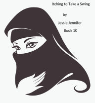 Title: Itching to Take a Swing: Book 10, Author: Jessie Jennifer